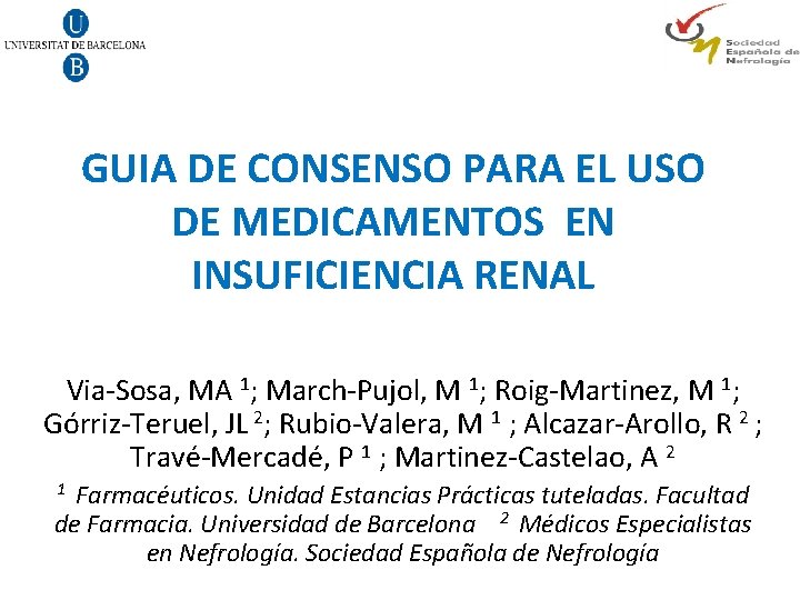 GUIA DE CONSENSO PARA EL USO DE MEDICAMENTOS EN INSUFICIENCIA RENAL Via-Sosa, MA 1;
