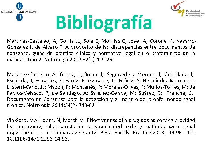 Bibliografía Martinez-Castelao, A, Górriz JL, Sola E, Morillas C, Jover A, Coronel F, Navarro.