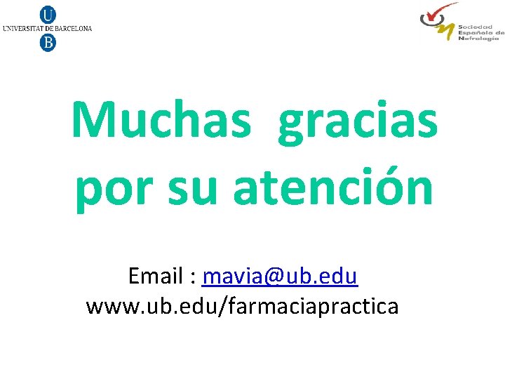 Muchas gracias por su atención Email : mavia@ub. edu www. ub. edu/farmaciapractica 