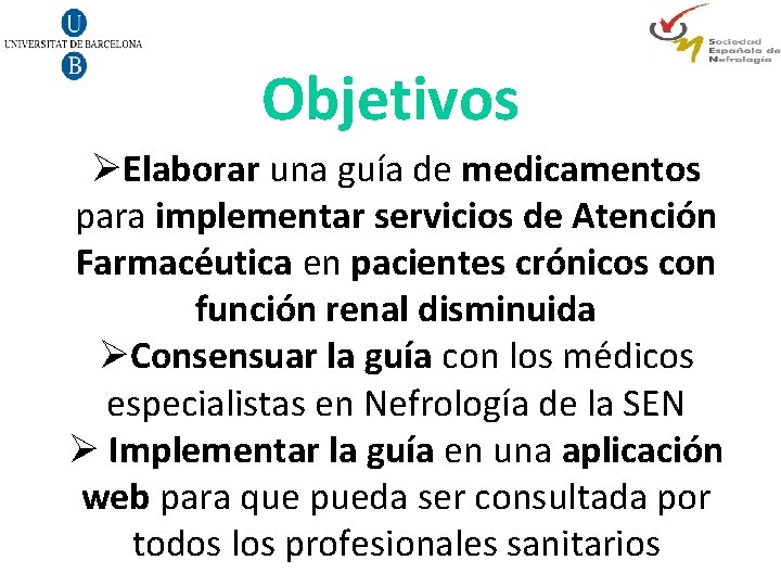 Objetivos ØElaborar una guía de medicamentos para implementar servicios de Atención Farmacéutica en pacientes