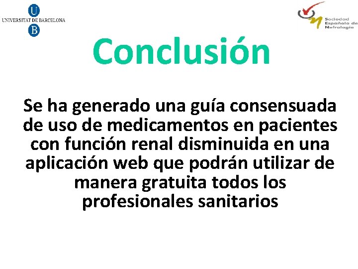 Conclusión Se ha generado una guía consensuada de uso de medicamentos en pacientes con