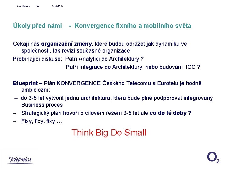 Confidential 10 2/19/2021 Úkoly před námi - Konvergence fixního a mobilního světa Čekají nás