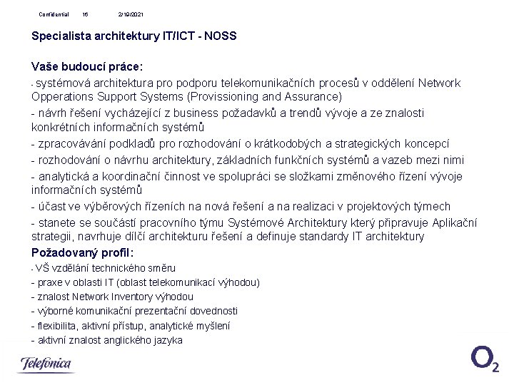 Confidential 16 2/19/2021 Specialista architektury IT/ICT - NOSS Vaše budoucí práce: - systémová architektura