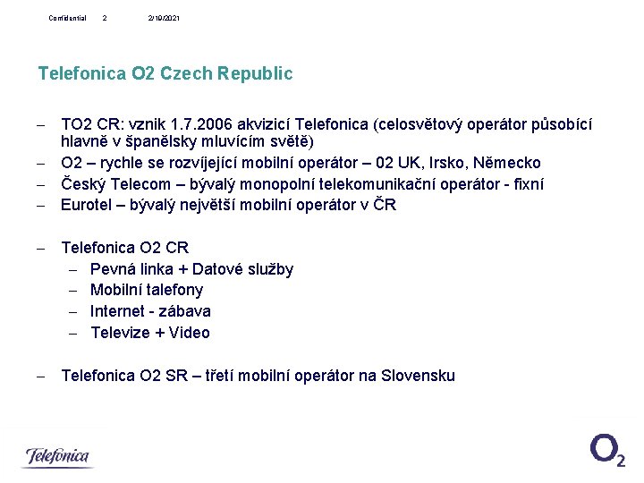 Confidential 2 2/19/2021 Telefonica O 2 Czech Republic - TO 2 CR: vznik 1.