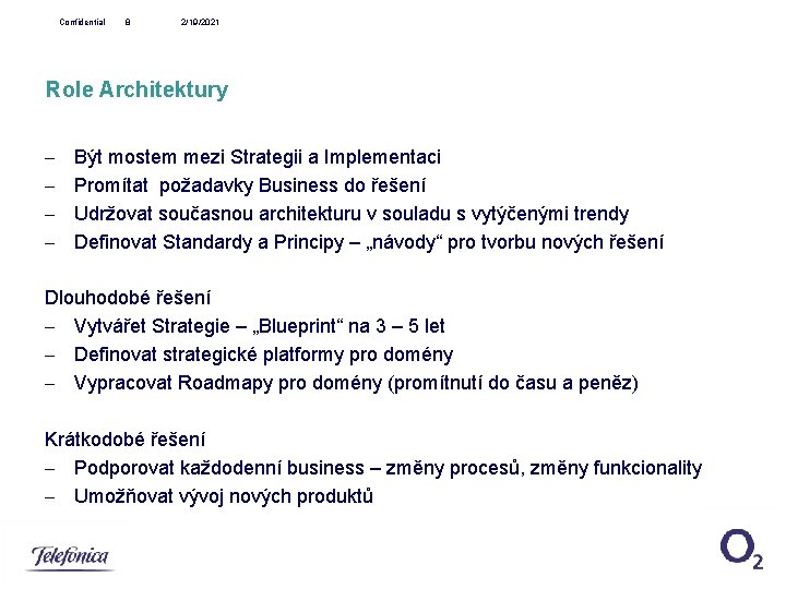 Confidential 8 2/19/2021 Role Architektury - Být mostem mezi Strategii a Implementaci Promítat požadavky