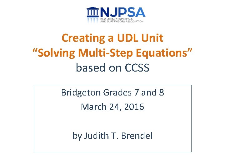 Creating a UDL Unit “Solving Multi-Step Equations” based on CCSS Bridgeton Grades 7 and