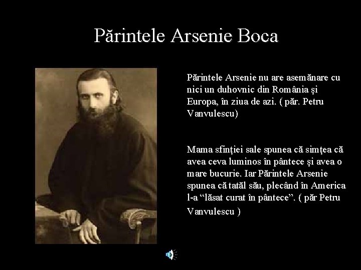 Părintele Arsenie Boca Părintele Arsenie nu are asemănare cu nici un duhovnic din România