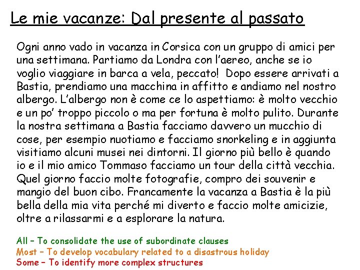 Le mie vacanze: Dal presente al passato Ogni anno vado in vacanza in Corsica