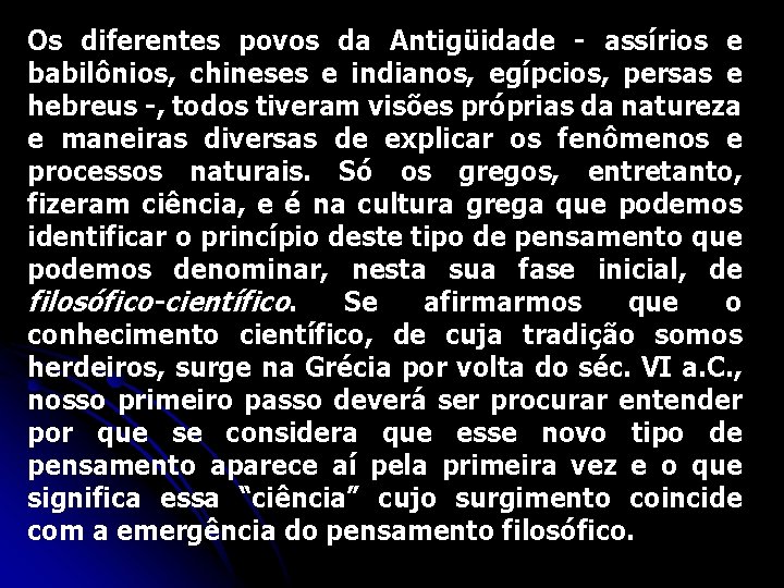 Os diferentes povos da Antigüidade - assírios e babilônios, chineses e indianos, egípcios, persas