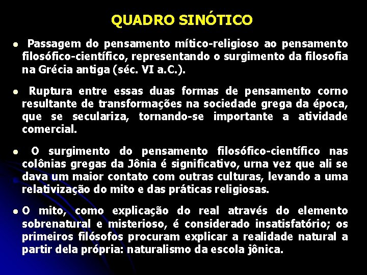 QUADRO SINÓTICO l Passagem do pensamento mítico-religioso ao pensamento filosófico-científico, representando o surgimento da