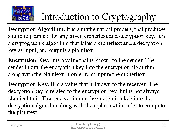 Introduction to Cryptography Decryption Algorithm. It is a mathematical process, that produces a unique
