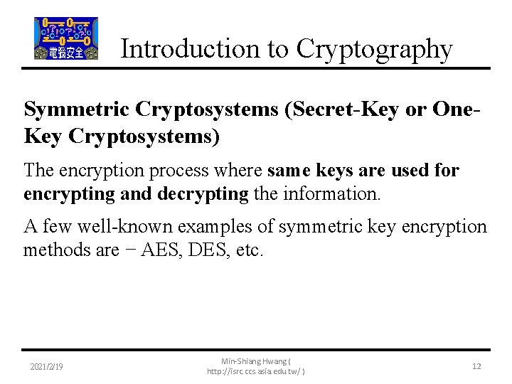 Introduction to Cryptography Symmetric Cryptosystems (Secret-Key or One. Key Cryptosystems) The encryption process where