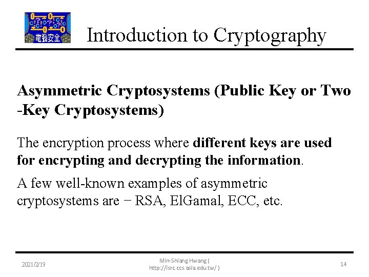 Introduction to Cryptography Asymmetric Cryptosystems (Public Key or Two -Key Cryptosystems) The encryption process