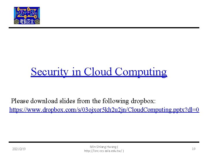 Security in Cloud Computing Please download slides from the following dropbox: https: //www. dropbox.
