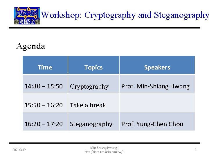 Workshop: Cryptography and Steganography Agenda Time Topics 14: 30 – 15: 50 Cryptography 15: