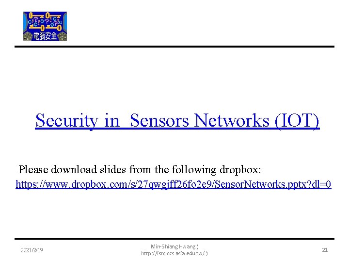 Security in Sensors Networks (IOT) Please download slides from the following dropbox: https: //www.