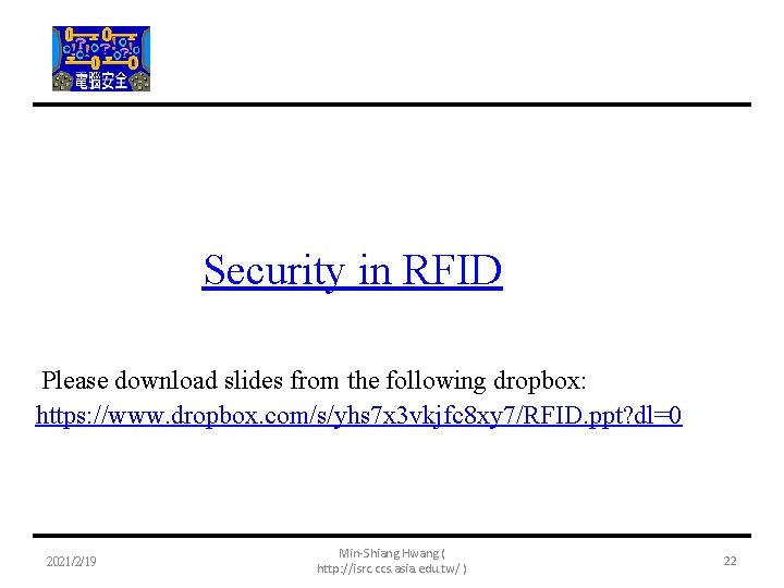 Security in RFID Please download slides from the following dropbox: https: //www. dropbox. com/s/yhs