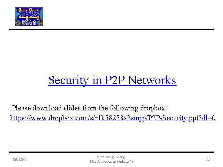 Security in P 2 P Networks Please download slides from the following dropbox: https:
