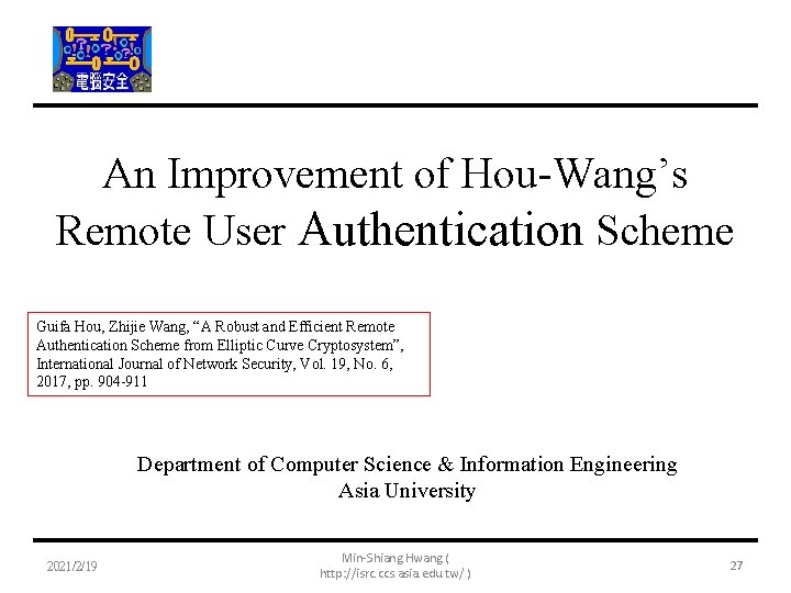 An Improvement of Hou-Wang’s Remote User Authentication Scheme Guifa Hou, Zhijie Wang, “A Robust