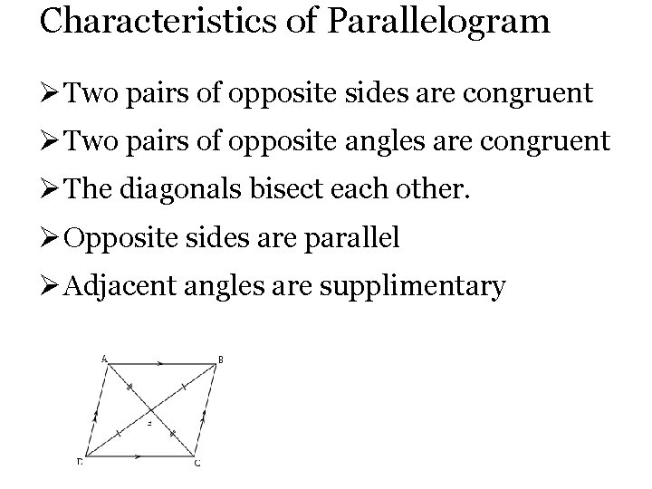 Characteristics of Parallelogram Two pairs of opposite sides are congruent Two pairs of opposite