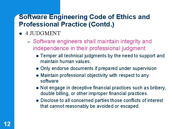 Software Engineering Code of Ethics and Professional Practice (Contd. ) l 4 JUDGMENT –