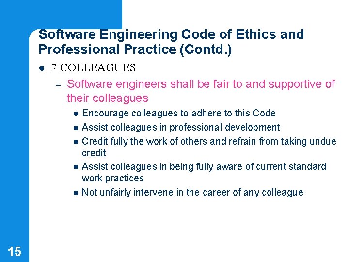 Software Engineering Code of Ethics and Professional Practice (Contd. ) l 7 COLLEAGUES –