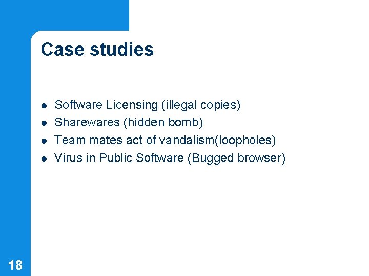 Case studies l l 18 Software Licensing (illegal copies) Sharewares (hidden bomb) Team mates