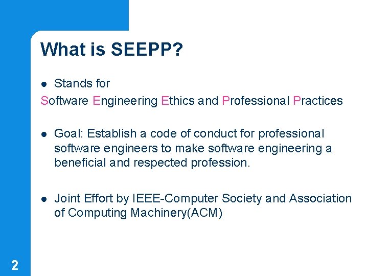 What is SEEPP? Stands for Software Engineering Ethics and Professional Practices l 2 l