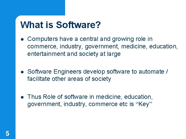 What is Software? 5 l Computers have a central and growing role in commerce,