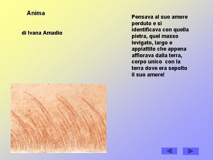 Anima di Ivana Amadio Pensava al suo amore perduto e si identificava con quella Anima di Ivana Amadio Pensava al suo amore perduto e si identificava con quella