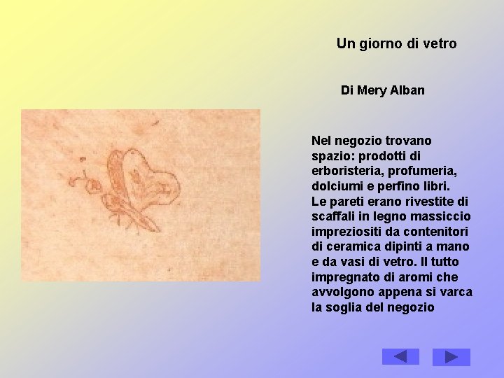 Un giorno di vetro Di Mery Alban Nel negozio trovano spazio: prodotti di erboristeria, Un giorno di vetro Di Mery Alban Nel negozio trovano spazio: prodotti di erboristeria,