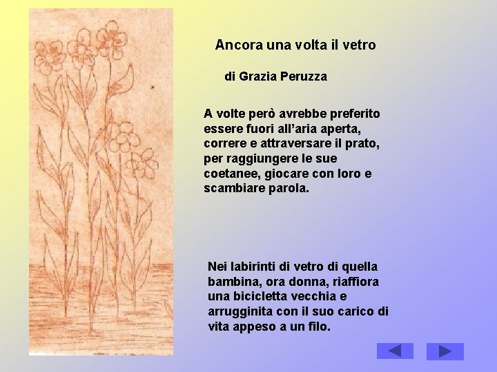 Ancora una volta il vetro di Grazia Peruzza A volte però avrebbe preferito essere Ancora una volta il vetro di Grazia Peruzza A volte però avrebbe preferito essere