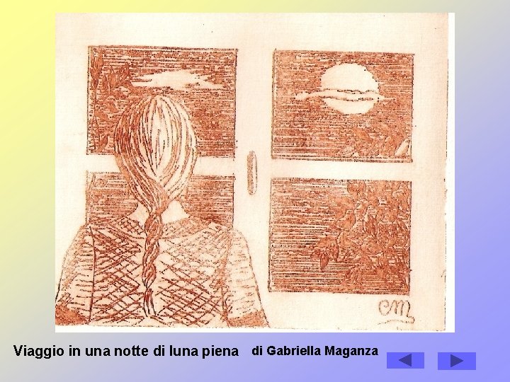 Viaggio in una notte di luna piena di Gabriella Maganza Viaggio in una notte di luna piena di Gabriella Maganza