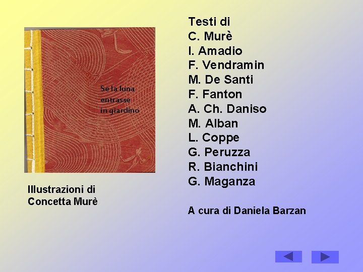 Se la luna entrasse in giardino Illustrazioni di Concetta Murè Testi di C. Murè Se la luna entrasse in giardino Illustrazioni di Concetta Murè Testi di C. Murè