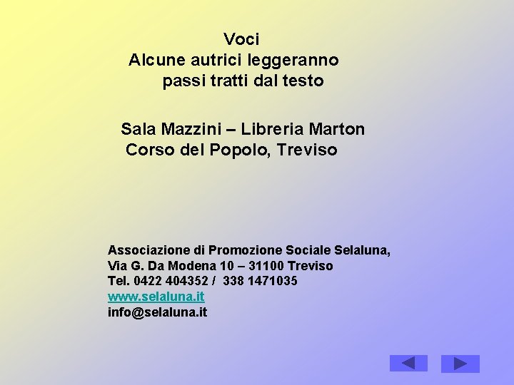 Voci Alcune autrici leggeranno passi tratti dal testo Sala Mazzini – Libreria Marton Corso Voci Alcune autrici leggeranno passi tratti dal testo Sala Mazzini – Libreria Marton Corso