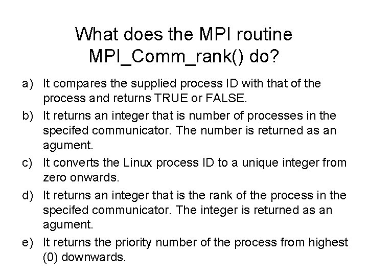 What does the MPI routine MPI_Comm_rank() do? a) It compares the supplied process ID