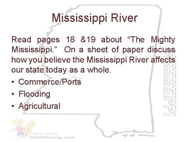 Mississippi River Read pages 18 &19 about “The Mighty Mississippi. ” On a sheet