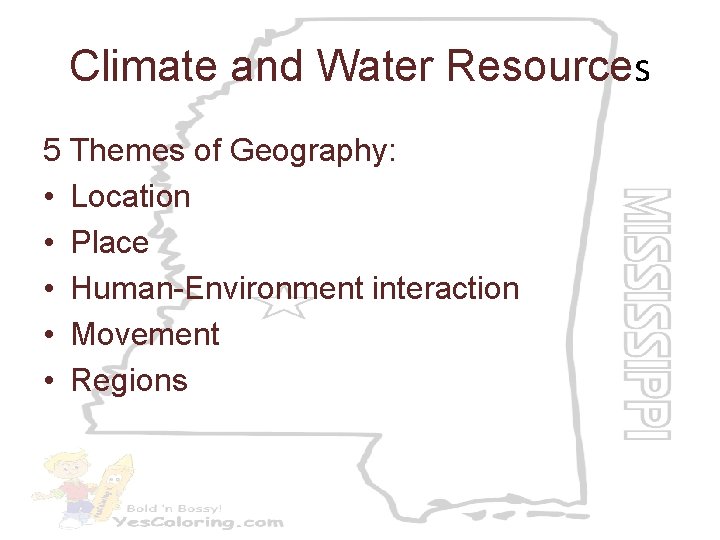 Climate and Water Resources 5 Themes of Geography: • Location • Place • Human-Environment