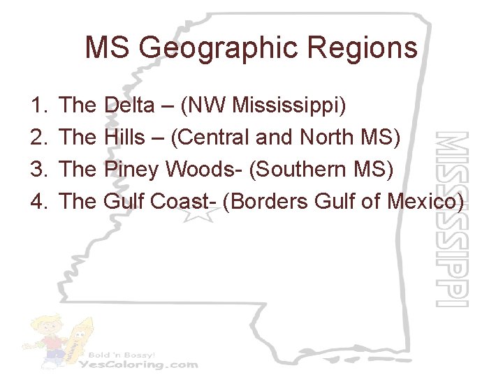 MS Geographic Regions 1. 2. 3. 4. The Delta – (NW Mississippi) The Hills
