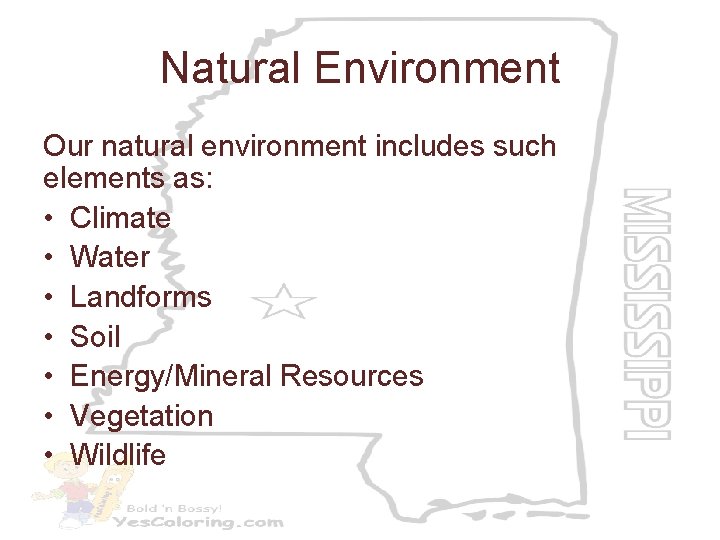 Natural Environment Our natural environment includes such elements as: • Climate • Water •