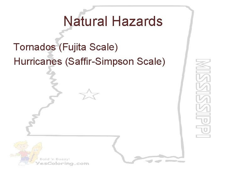 Natural Hazards Tornados (Fujita Scale) Hurricanes (Saffir-Simpson Scale) 