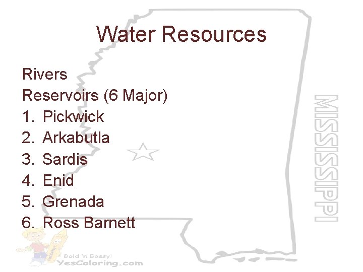 Water Resources Rivers Reservoirs (6 Major) 1. Pickwick 2. Arkabutla 3. Sardis 4. Enid