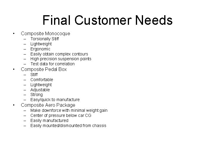 Final Customer Needs • Composite Monocoque – – – • Composite Pedal Box – Final Customer Needs • Composite Monocoque – – – • Composite Pedal Box –