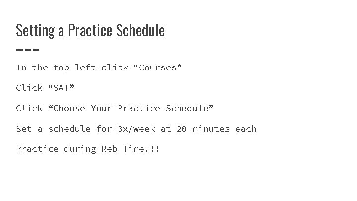 Setting a Practice Schedule In the top left click “Courses” Click “SAT” Click “Choose