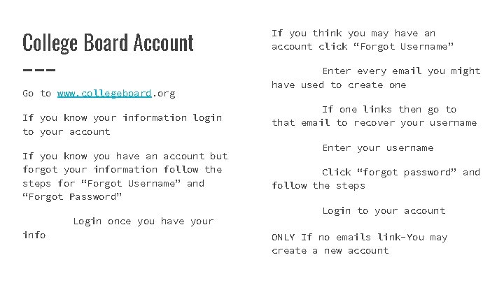 College Board Account Go to www. collegeboard. org If you know your information login