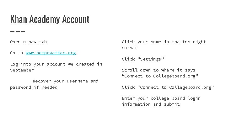 Khan Academy Account Open a new tab Go to www. satpractice. org Log into