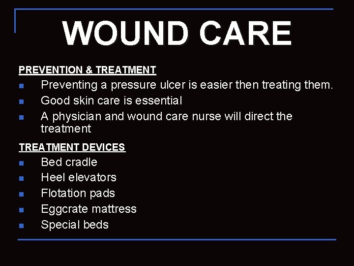 WOUND CARE PREVENTION & TREATMENT n n n Preventing a pressure ulcer is easier