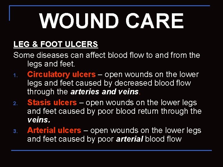 WOUND CARE LEG & FOOT ULCERS Some diseases can affect blood flow to and