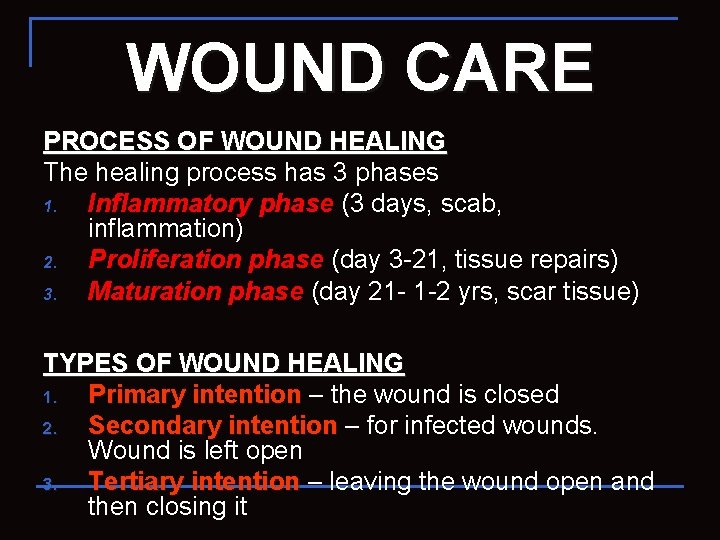 WOUND CARE PROCESS OF WOUND HEALING The healing process has 3 phases 1. Inflammatory