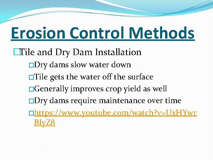 Erosion Control Methods �Tile and Dry Dam Installation �Dry dams slow water down �Tile